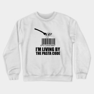 Living by the pasta code Crewneck Sweatshirt